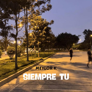Siempre tú by Meylor K