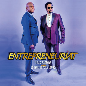 Felix Wazekwa - ENTREPRENEURIAT (feat. Jossart N'yoka Longo)