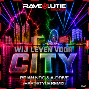 Wij Leven Voor City - Hardstyle Remix by Brian NRG, A-Drive