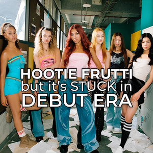 Hootie Frutti (but it's STUCK in debut era) by imnotscaredofghosts