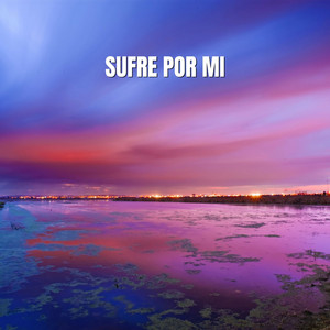 Sufre Por Mi by Sal Piedra