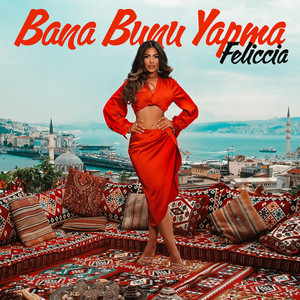 Feliccia - Bana Bunu Yapma