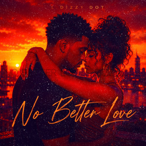 No Better Love by L Dizzy Dot