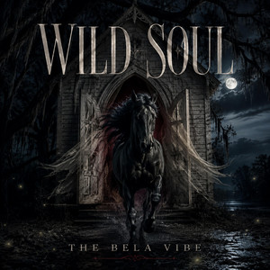 WILD SOUL by The Bela Vibe