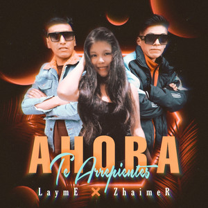 LaymE & ZhaimeR - Ahora Te Arrepientes