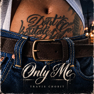 Only Me by Travis Chobit