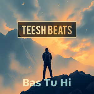 Bas Tu Hi by Teesh Beats