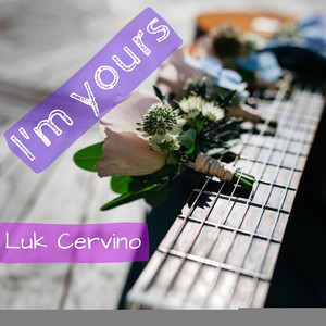 I'm Yours by Luk Cervino
