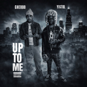 Up to Me by Yistol, G Herbo