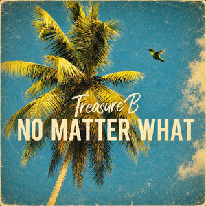 No Matter What by Treasure B