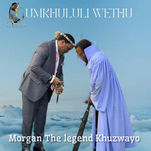 MORGAN THE LEGEND KHUZWAYO - Umkhululi Wethu