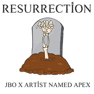 Resurrection by JBO, Artist Named Apex