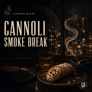 CANNOLI SMOKE BREAK by Groove Blunt