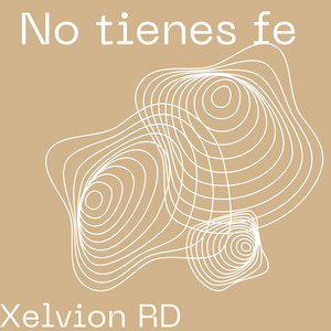 No tienes fe by Xelvion RD