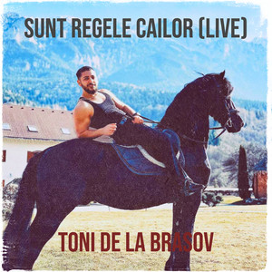 Toni de la Brasov - Sunt Regele Cailor (Live)