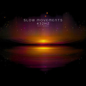 Slow Movements 432Hz by Jeff Birma