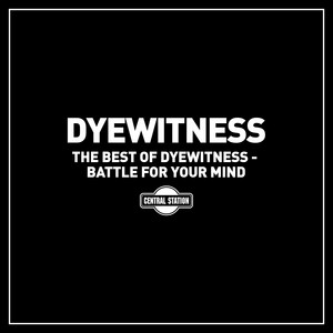 The Best of Dyewitness - Battle for Your Mind