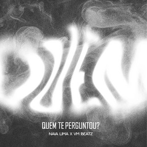 Quem Te Perguntou? by Naia Lima, Vm Beatz