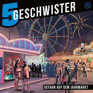 Gefahr auf dem Jahrmarkt (5 Geschwister 15) [Kinder-Hörspiel]