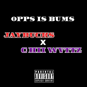JayBucks - OPPS IS BUMS (feat. Chii Wvttz)