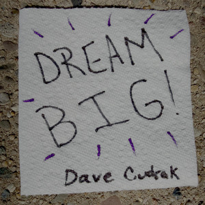 Dream Big by Dave Cudrak