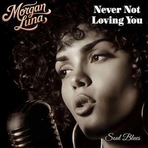 Never Not Loving You by Morgan Luna