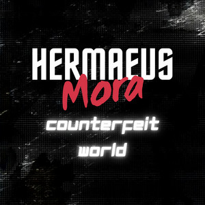HERMAEUS MORA - Counterfeit World