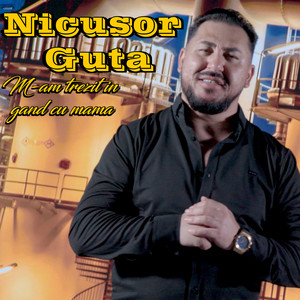 Nicusor Guta - M-Am Trezit In Gand Cu Mama
