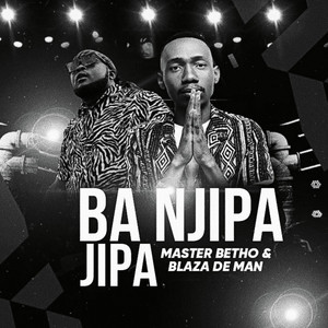 Ba Njipa jipa by Master Betho, Blaza The man