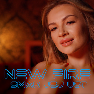 New Fire - Smak Jej Ust (Radio Edit)