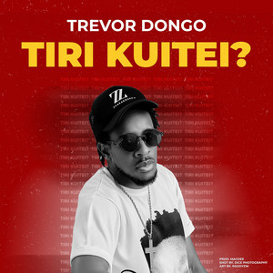 Tiri Kuitei? by Trevor Dongo
