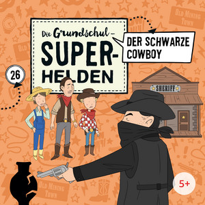 Folge 26: Der schwarze Cowboy (Teil 9) by Die Grundschul-Superhelden