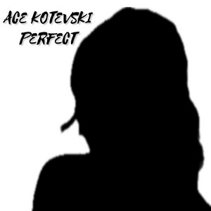 ACE KOTEVSKI - Perfect