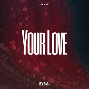Your Love by WHM