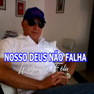Nosso Deus Não Falha — Wellington felix