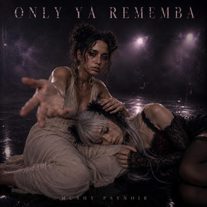 Only Ya Rememba by Mushy PsyNoir