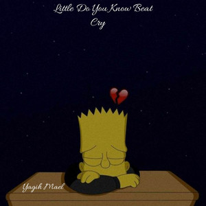 Little Do You Know Beat Cry by Yagih Mael