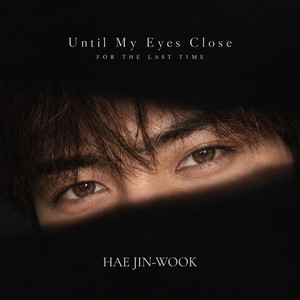 Until my eyes close for the last time by Hae Jin-Wook