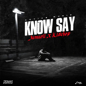 Jamarii & Kidchop - Know Say