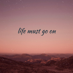 life must go on