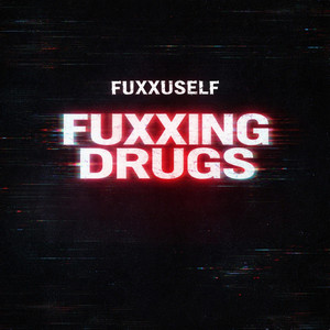 FUXXING DRUGS