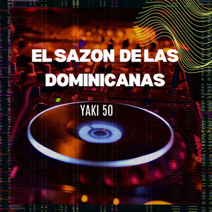 EL SAZON DE LAS DOMINICANAS by Yaki 50