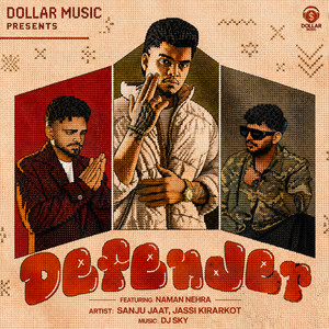 Defender by Sanju Jaat, Jassi Kirarkot, Naman Nehra