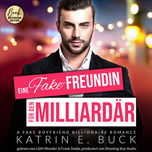 Eine Fake-Freundin für den Milliardär: A Fake Boyfriend Billionaire Romance [San Antonio Billionaires, Band 5 (ungekürzt)]