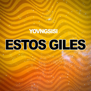 Estos Giles by YOVNGSISI
