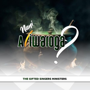 The Gifted Singers Ministers - Nani Aliwaroga?