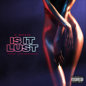 IS IT LUST by V Muzik