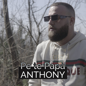Anthony - Pe Te Papà
