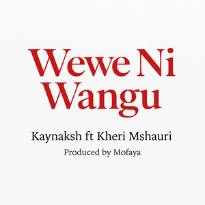 Kaynaksh - Wewe Ni Wangu (feat. Kheri Mshauri)