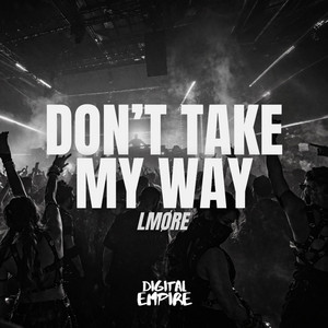 Don't Take My Way by LMØRE